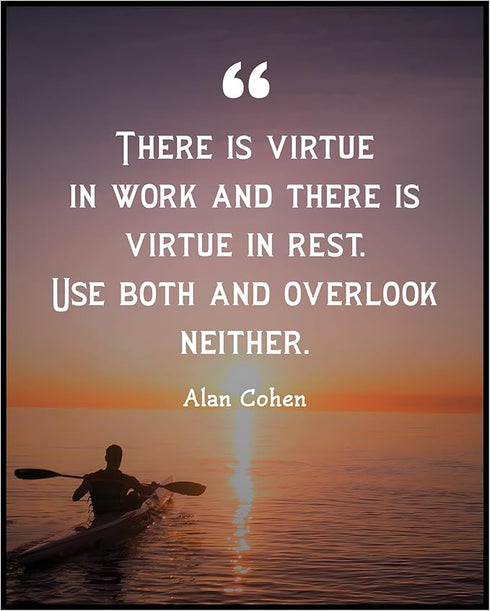 Posterizer 1 pcs-There is Virtue in Work and in Rest-Alan Cohen-Motivational & Inspirational Art-Quotes-Gift for book lovers-Decor for Home & Offi...
